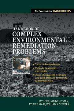 Handbook of Complex Environmental Remediation Problems - Lehr, Jay H.; Hyman, Marve; Gass, Tyler