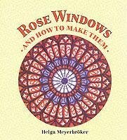 Rose Windows: And How to Make Them - Meyerbroker, Helga