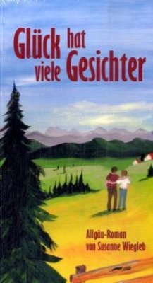 Glück hat viele Gesichter - Wiegleb, Susanne