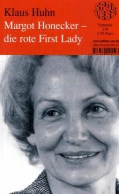 Margot Honecker - die rote First Lady - Huhn, Klaus