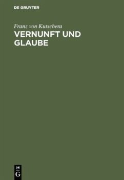 Vernunft und Glaube - Kutschera, Franz von