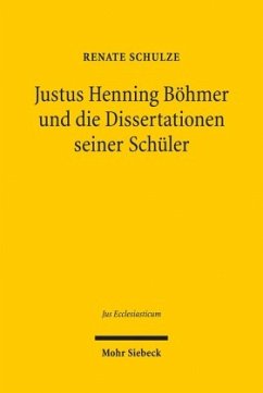 Justus Henning Böhmer und die Dissertationen seiner Schüler - Schulze, Renate