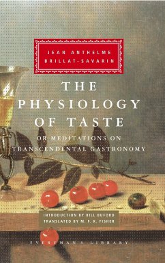 The Physiology of Taste: Or Meditations on Transcendental Gastronomy; Introduction by Bill Buford - Brillat-Savarin, Jean Anthelme