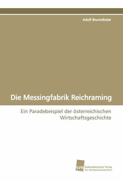 Die Messingfabrik Reichraming Die Messingfabrik Reichraming