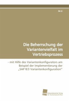 Die Beherrschung der Variantenvielfalt im Vertriebsprozess - Li, Jie