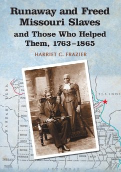 Cover Runaway and Freed Missouri Slaves and Those Who Helped Them, 1763-1865