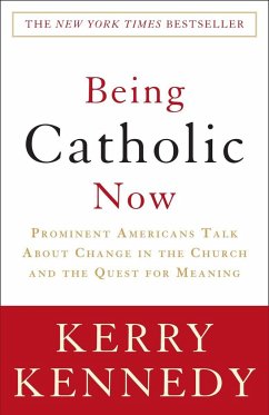 Being Catholic Now - Kennedy, Kerry