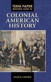 Term Paper Resource Guide to Colonial American History