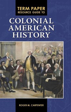 Term Paper Resource Guide to Colonial American History - Carpenter, Roger