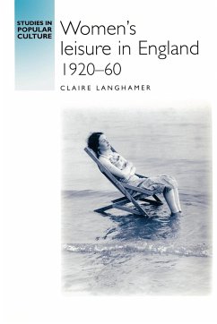 Women's leisure in England 1920-60 - Langhamer, Claire