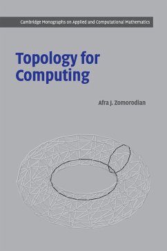 Topology for Computing - Zomorodian, Afra J. (Software Developer, Stanford University, Califo