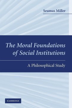 The Moral Foundations of Social Institutions - Miller, Seumas