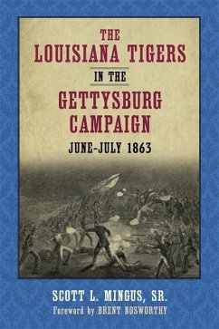 The Louisiana Tigers in the Gettysburg Campaign, June-July 1863 - Mingus, Scott L