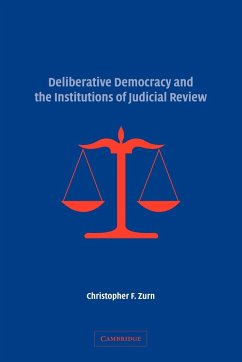 Deliberative Democracy and the Institutions of Judicial Review - Zurn, Christopher F.