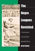 The Negro Leagues Revisited The Negro Leagues Revisited