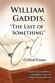 William Gaddis, "The Last of Something"