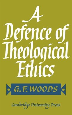 A Defence of Theological Ethics - Woods, G. F.