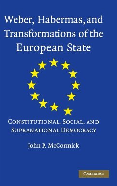 Weber, Habermas and Transformations of the European State - Mccormick, John P.