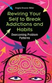 Rewiring Your Self to Break Addictions and Habits