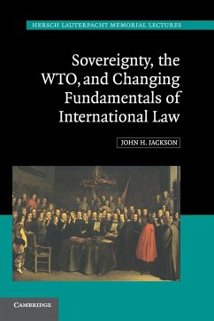 Sovereignty, the WTO, and Changing Fundamentals of International Law - Jackson, John H.