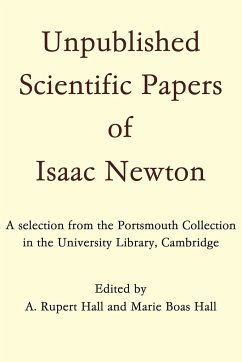 Unpublished Scientific Papers of Isaac Newton - Newton, Isaac; Newton, Isaac; Hall, James Ed.