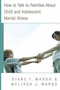 How to Talk to Families about Child and Adolescent Mental Illness - Marks, Melissa J.; Marsh, Diane T.