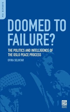 Doomed to Failure? The Politics and Intelligence of the Oslo Peace Process - Seliktar, Ofira