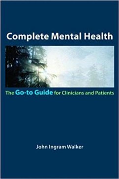 Complete Mental Health: The Go-To Guide for Clinicians and Patients - Walker, John Ingram
