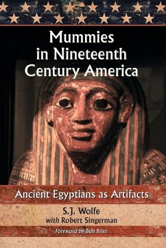 Mummies in Nineteenth Century America - Wolfe, S. J.; Singerman, Robert