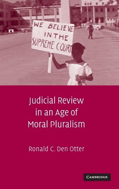 Judicial Review in an Age of Moral Pluralism - Den Otter, Ronald C.