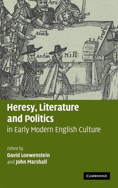 Heresy, Literature and Politics in Early Modern English Culture - Loewenstein, David / Marshall, John (eds.)