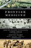 Frontier Medicine: From the ATlantic to the Pacific, 1492-1941