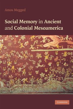 Social Memory in Ancient and Colonial Mesoamerica - Megged, Amos