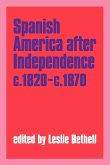 Spanish America After Independence, C.1820 C.1870