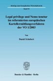 Legal privilege und Nemo tenetur im reformierten europäischen Kartellermittlungsverfahren der VO 1/2003.