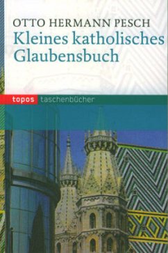 Kleines katholisches Glaubensbuch - Pesch, Otto Hermann