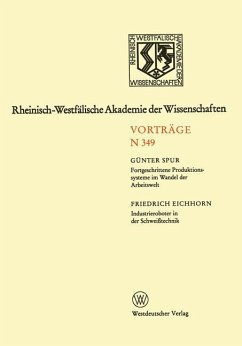 Fortgeschrittene Produktionssysteme im Wandel der Arbeitswelt. Industrieroboter in der Schweißtechnik - Spur, Günter