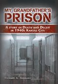 My Grandfather's Prison: A Story of Death and Deceit in 1940s Kansas City