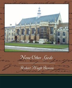 None Other Gods - Benson, Robert Hugh