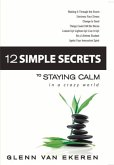 12 Simple Secrets to Staying Calm in a Crazy World