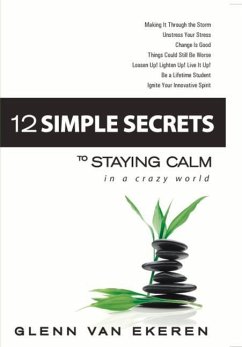 12 Simple Secrets to Staying Calm in a Crazy World - Ekeren, Glenn Van