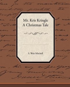 Mr. Kris Kringle a Christmas Tale - Mitchell, Silas Weir