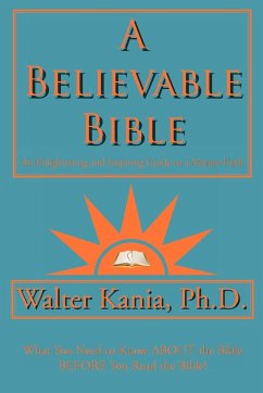 A Believable Bible - Kania, Ph. D. Walter