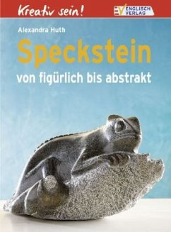 Speckstein von figürlich bis abstrakt - Huth, Alexandra