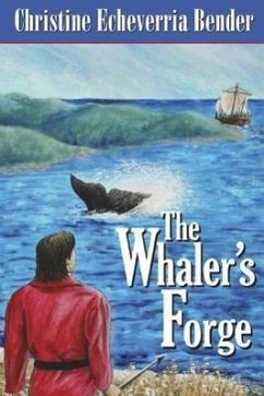 The Whaler's Forge - Bender, Christine Echeverria