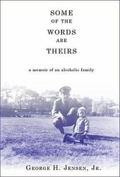 Some of the Words Are Theirs: A Memoir of an Alcoholic Family - Jensen, Jr.