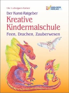 Feen, Drachen, Zauberwesen / Kreative Kindermalschule - Ludwigsen-Kaiser, Ute;Ludwigsen-Kaiser, Ute