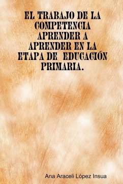 El trabajo de la competencia aprender a aprender en la etapa de Educación Primaria - López Insua, Ana Araceli