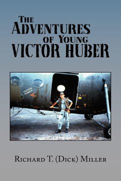 The Adventures of Young Victor Huber - Richard T. (Dick) Miller, T. (Dick) Mill; Richard T. (Dick) Miller