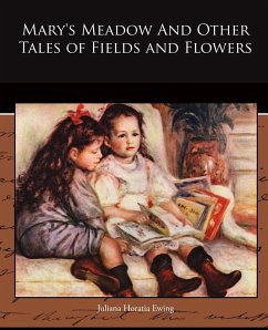 Mary's Meadow And Other Tales of Fields and Flowers - Ewing, Juliana Horatia